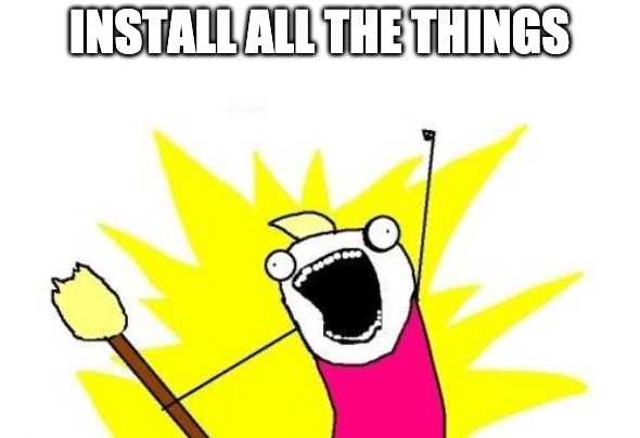install all the things meme